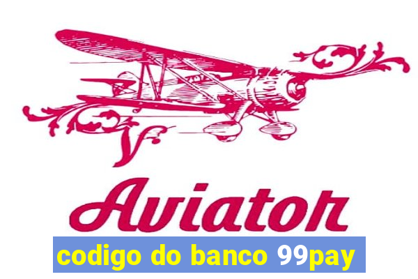 codigo do banco 99pay